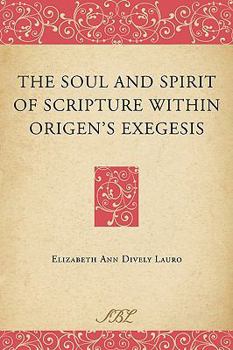 The Soul and Spirit of Scripture within Origen's Exegesis (Bible in Ancient Christianity) (Bible in Ancient Christianity)