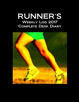 Paperback Runner's Weekly Log 2017 Complete Desk Diary Book