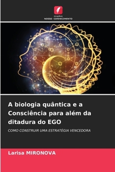 Paperback A biologia quântica e a Consciência para além da ditadura do EGO [Portuguese] Book