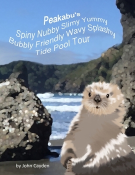 Paperback Peakabu's Spiny Nubby Slimy Yummy Bubbly Friendly Wavy Splashy Tide Pool Tour Book