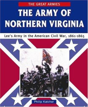 Hardcover The Army of Northern Virginia: Lee's Army in the American Civil War, 1861-1865 Book