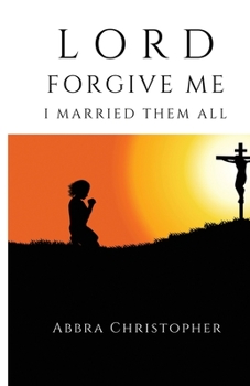 Paperback Lord Forgive Me I Married Them All Book