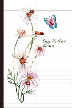 Gregg Shorthand Notebook: Pitman Shorthand Teenline Stenography Paper Line Composition Notebook Creative Notepad Writing Book for Reporters Journalist or Secretaries Flower Butterfly Ladybug Theme