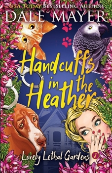Handcuffs in the Heather - Book #8 of the Lovely Lethal Gardens