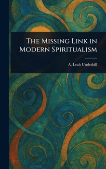 Hardcover The Missing Link in Modern Spiritualism Book