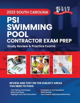2023 South Carolina PSI Swimming Pool Contractor Exam Prep: 2023 Study Review & Practice Exams