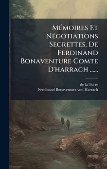 Hardcover MÃ(c)moires Et NÃ(c)gotiations Secrettes, De Ferdinand Bonaventure Comte D'harrach ...... [French] Book