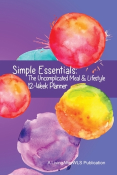 Paperback Simple Essentials: The Uncomplicated Meal & Lifestyle 12-Week Planner: Calypso Splash Theme in Island Sunset Book