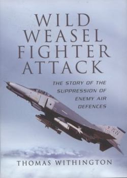 Hardcover Wild Weasel Fighter Attack: The Story of the Suppression of Enemy Air Defences Book