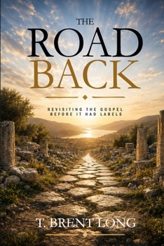 Paperback The Road Back: Revisiting the Gospel Before it Had Labels Book