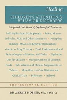 Hardcover Healing Children's Attention & Behavior Disorders: Complementary Nutritional & Psychological Treatments Book