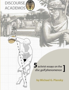 Paperback Discourse Academos: 5 activist essays on the disc golf phenomenon Book