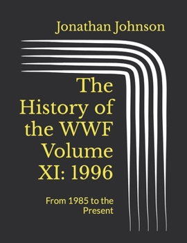 Paperback The History of the WWF Volume XI: 1996: From 1985 to the Present Book