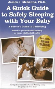 Paperback A Quick Guide to Safely Sleeping with Your Baby: A Parent's Guide to Cosleeping Book