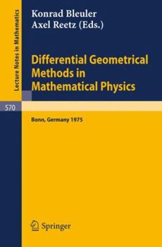 Paperback Differential Geometrical Methods in Mathematical Physics: Proceedings of the Symposium Held at the University at the University of Bonn, July 1 - 4, 1 Book
