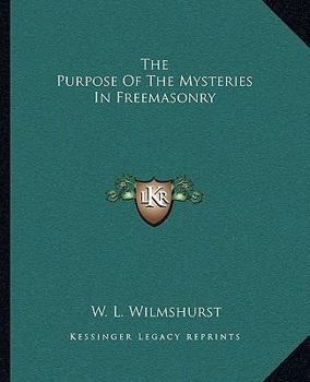 Paperback The Purpose Of The Mysteries In Freemasonry Book