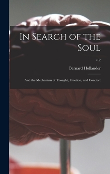 Hardcover In Search of the Soul: and the Mechanism of Thought, Emotion, and Conduct; v.2 Book