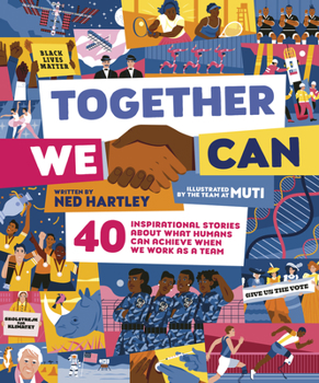 Hardcover Together We Can: 40 Inspirational Stories about What Humans Can Achieve When We Work as a Team Book