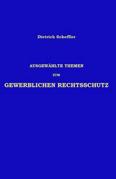 Paperback Ausgewählte Themen zum Gewerblichen Rechtsschutz [German] Book