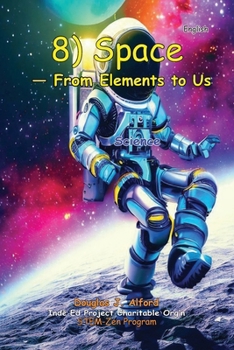 Paperback 8) SPACE - From Elements to Us: Inde Ed Project Charitable Org'n Book