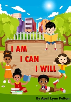 Paperback I Am I Can I Will: Positive Affirmations for Kids Book