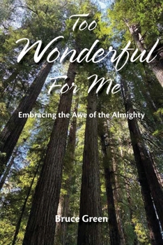 Paperback Too Wonderful for Me: Embracing the Awe of the Almighty Book