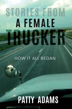 Paperback Stories from a Female Trucker: How It All Began Book
