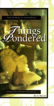 Things Pondered: From the Heart of a Lesser Woman (Moore, Beth)