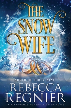 Paperback The Snow Wife: A Paranormal Women's Fiction Adventure Book