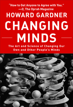 Paperback Changing Minds: The Art and Science of Changing Our Own and Other Peoples Minds Book