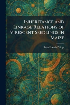 Paperback Inheritance and Linkage Relations of Virescent Seedlings in Maize Book