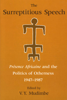 Paperback The Surreptitious Speech: Presence Africaine and the Politics of Otherness 1947-1987 Book