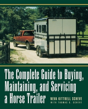 Paperback The Complete Guide to Buying, Maintaining and Servicing a Horse Trailer Book