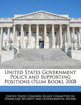 Paperback United States Government Policy and Supporting Positions (Plum Book), 2008 Book