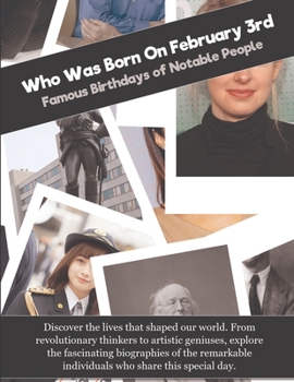 Who Was Born On February 3rd: Famous Birthdays of Notable People