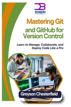 Paperback Mastering Git and GitHub for Version Control: Learn to Manage, Collaborate, and Deploy Code Like a Pro Book