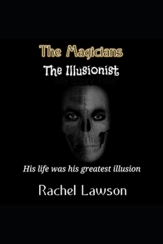 Paperback The Magicians The Illusionist: His life was his greatest illusion Book