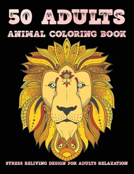 50 Adults Animal Coloring book: Stress reliving design for adults relaxation Easy Coloring Book For Adults relaxation colouring pages Wonderful World ... butterflies Lovers big book great gifts idea