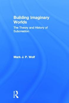 Hardcover Building Imaginary Worlds: The Theory and History of Subcreation Book