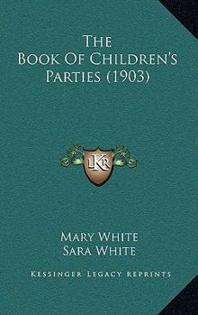 Paperback The Book Of Children's Parties (1903) Book