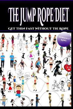 Paperback The Jump Rope Diet: Get Thin Fast Without The Rope Book