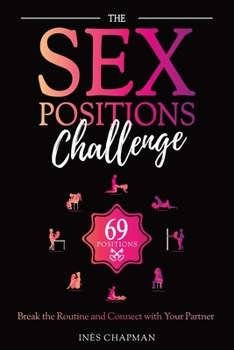 Paperback The Sex Positions Challenge: Break the Routine and Connect with Your Partner Book