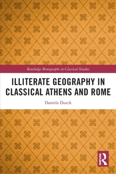 Paperback Illiterate Geography in Classical Athens and Rome Book