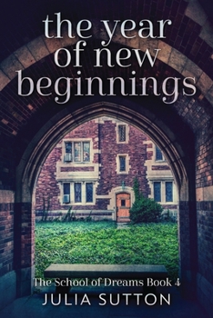 The Year Of New Beginnings: Large Print Edition - Book #4 of the School of Dreams