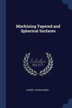 Paperback Machining Tapered and Spherical Surfaces Book