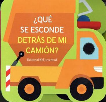 Board book Que Se Esconde Detras de Mi Camion? [Spanish] Book