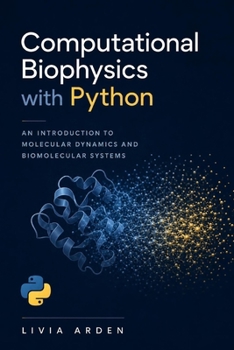 Paperback Computational Biophysics with Python: An Introduction to Molecular Dynamics and Biomolecular Systems Book