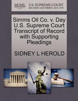 Paperback SIMMs Oil Co. V. Day U.S. Supreme Court Transcript of Record with Supporting Pleadings Book