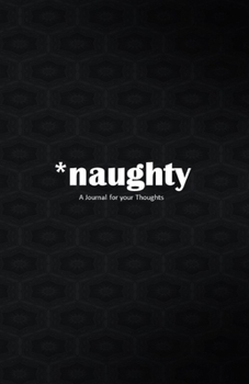 Paperback *naughty: A Journal for your Thoughts Book