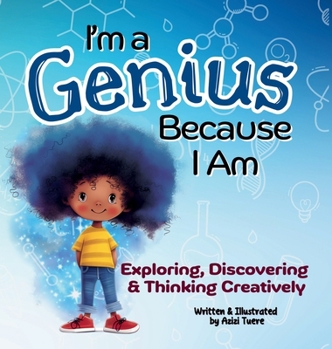 Hardcover I'm a Genius Because I Am: Exploring, Discovering and Thinking Creatively Book